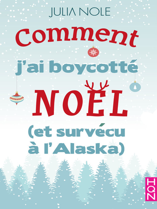 Cover image for Comment j'ai boycotté Noël (et survécu à l'Alaska)